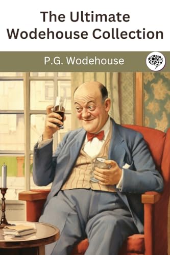 Wodehouse, P. G. The Ultimate Wodehouse Collection