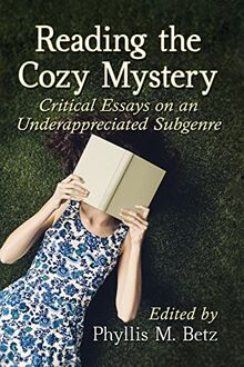 Reading the Cozy Mystery: Critical Essays on an Underappreciated Subgenre