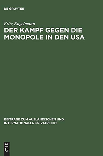 Der Kampf gegen die Monopole in den USA: Die rechtliche Behandlung der wirtschaftlichen Konzentrationsbewegung in den Vereinigten Staaten von Amerika ... und internationalen Privatrecht, 21, Band 21)