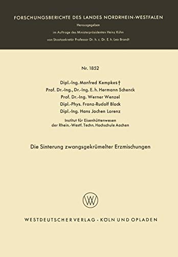 Die Sinterung zwangsgekrümelter Erzmischungen (Forschungsberichte des Landes Nordrhein-Westfalen, 1852, Band 1852)