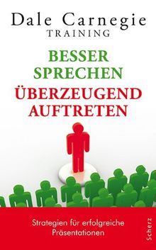 Besser Sprechen Uberzeugend Auftreten Strategien Fur Erfolgreiche Prasentationen Von Dale Carnegie Training