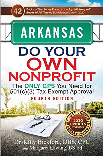 ARKANSAS Do Your Own Nonprofit: The Only GPS You Need for 501c3 Tax Exempt Approval