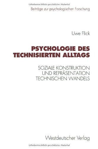 Psychologie des technisierten Alltags: Soziale Konstruktion Und Repräsentation Technischen Wandels In Verschiedenen Kulturellen Kontexten (Beiträge Zur Psychologischen Forschung) (German Edition)