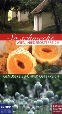 So schmeckt Wien, Niederösterreich: Serie Genussreiseführer Österreich