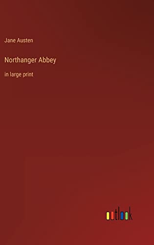 Northanger Abbey: in large print