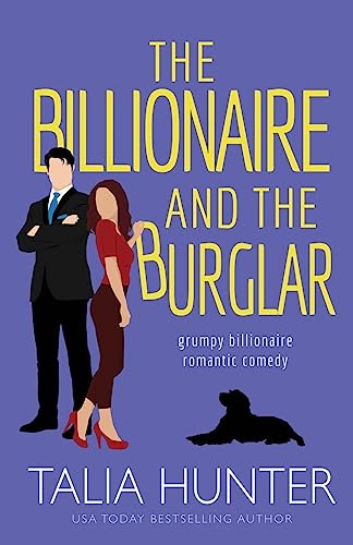 The Billionaire and the Burglar: A Grumpy Sunshine Romantic Comedy