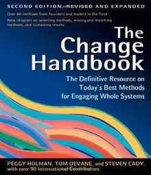 The Change Handbook: The Definitive Resource to Today's Best Methods for Engaging Whole Systems