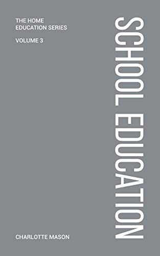 Mason, Charlotte M Charlotte Mason's School Education (Home Education Series, Band 3)