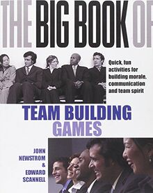 The Big Book of Team Building: Quick, Fun Activities for Building Morale, Communication and Team Spirit (UK Edition) (UK Professional Business Management / Business)