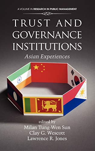 Trust and Governance Institutions: Asian Experiences (Hc) (Research in Public Management)