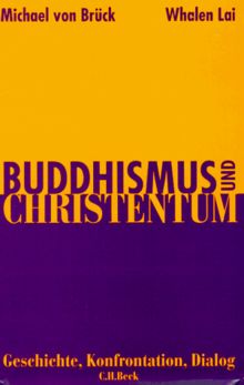 Buddhismus und Christentum: Geschichte, Konfrontation, Dialog