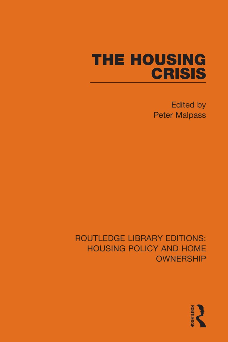 The Housing Crisis (Routledge Library Editions: Housing Policy and Home Ownership, Band 13)