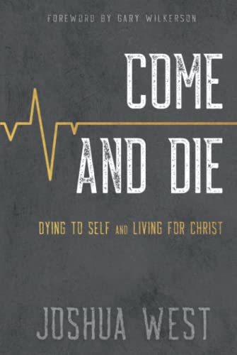 Come and Die: Dying to Self and Living for Christ, A Book on Christian Discipleship