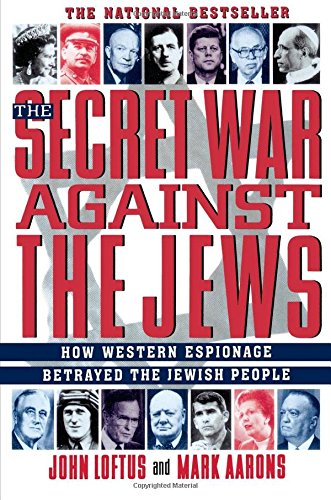 John Loftus The Secret War Against The Jews, How Western Espionage Betrayed The Jewish People