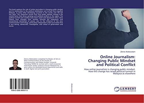 Online Journalism: Changing Public Mindset and Political Conflict: How online journalism is changing public mindset. How this change has raised political turmoil in Malaysia as elsewhere