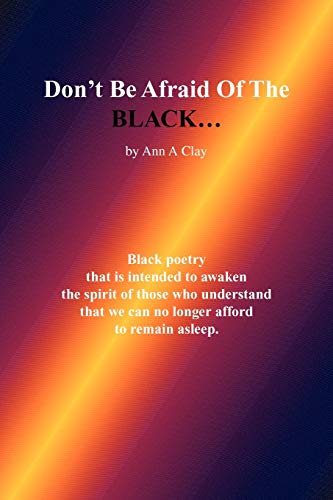 Don't Be Afraid Of The BLACK.