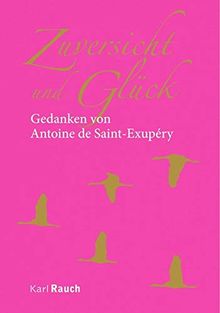 Zuversicht und Glück: Gedanken von Antoine de Saint-Exupéry