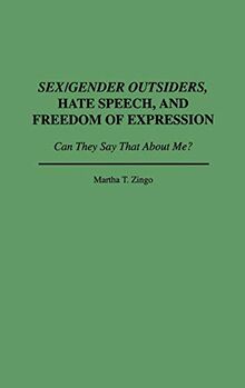 Sex/Gender Outsiders, Hate Speech, and Freedom of Expression: Can They Say That About Me?
