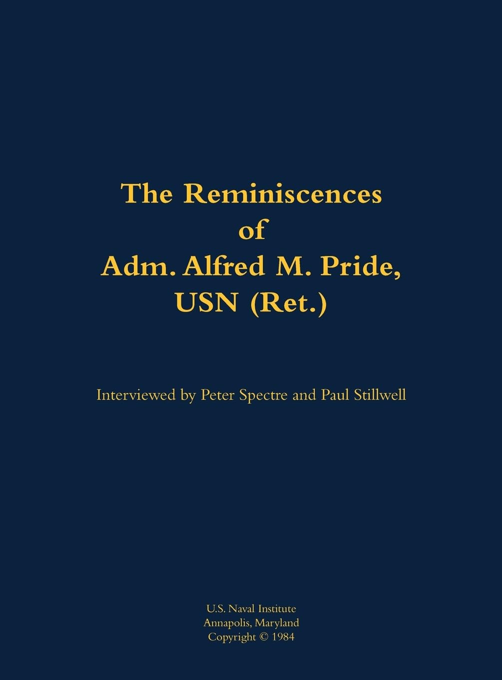 The Reminiscences of Adm. Alfred M. Pride, USN (Ret.): 1897-1988