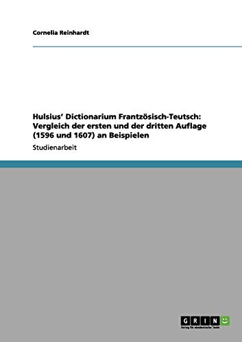 Hulsius' Dictionarium Frantzösisch-Teutsch: Vergleich der ersten und der dritten Auflage (1596 und 1607) an Beispielen