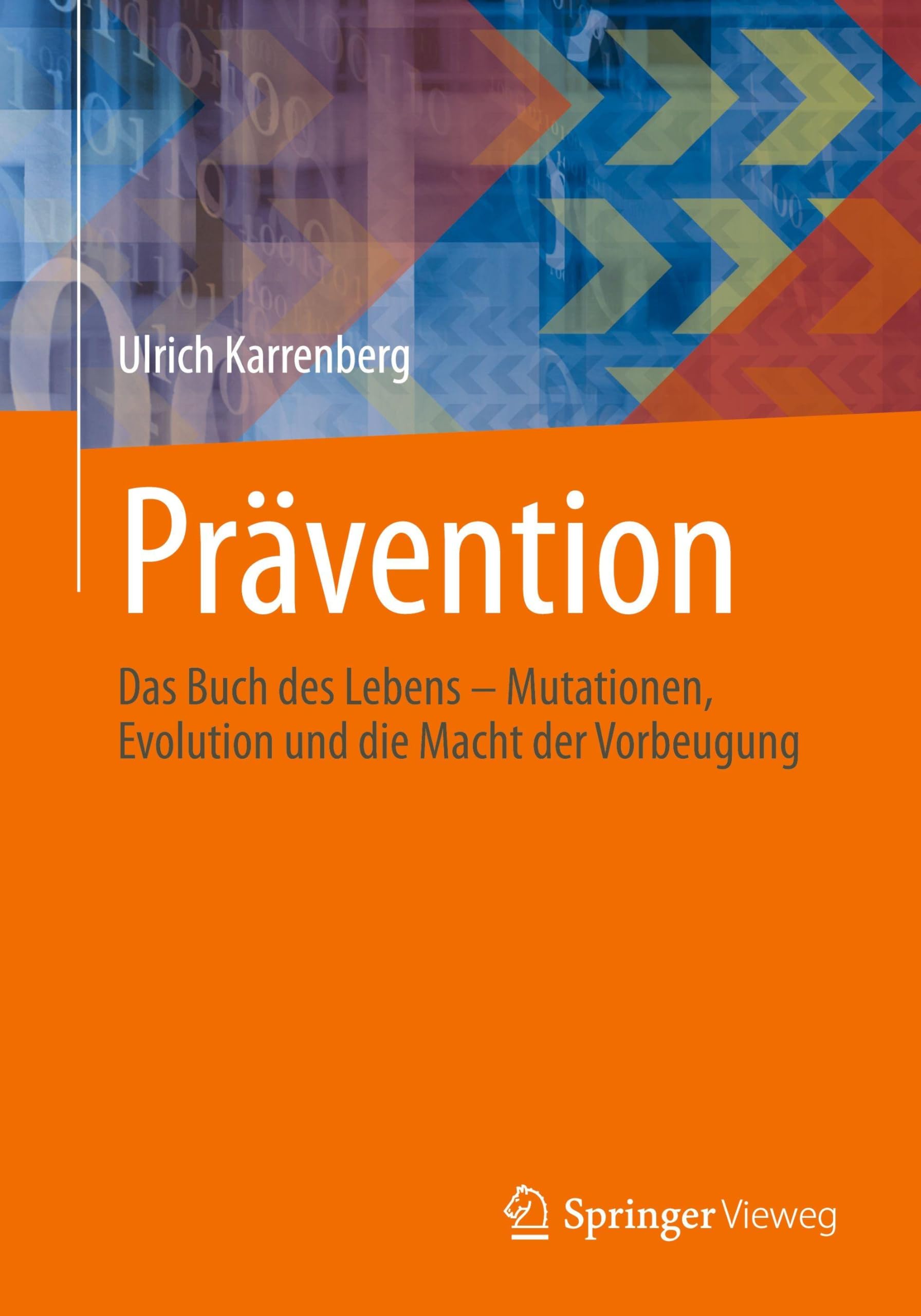 Prävention: Das Buch des Lebens – Mutationen, Evolution und die Macht der Vorbeugung