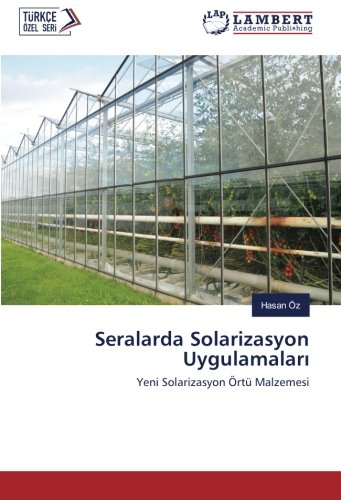 Seralarda Solarizasyon Uygulamaları: Yeni Solarizasyon Örtü Malzemesi