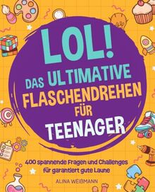 Flaschendrehen für Teenager: 400 lustige Fragen und Challanges für garantiert gute Laune und Partyspaß ab 12 Jahren.