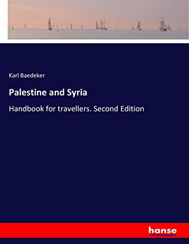 Palestine and Syria: Handbook for travellers. Second Edition