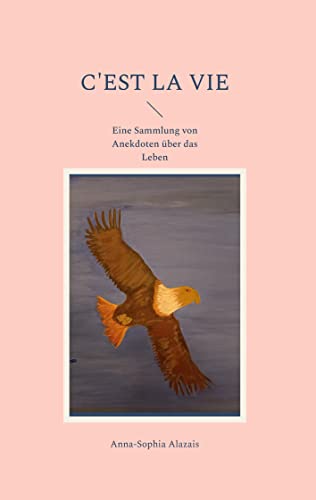C'est la Vie: Eine Sammlung von Anekdoten über das Leben