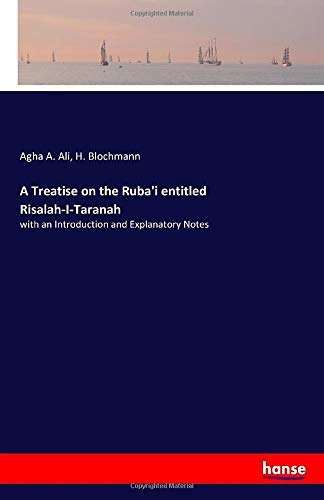 A Treatise on the Ruba'i entitled Risalah-I-Taranah: with an Introduction and Explanatory Notes