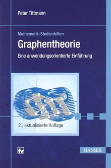 Graphentheorie: Eine anwendungsorientierte Einführung