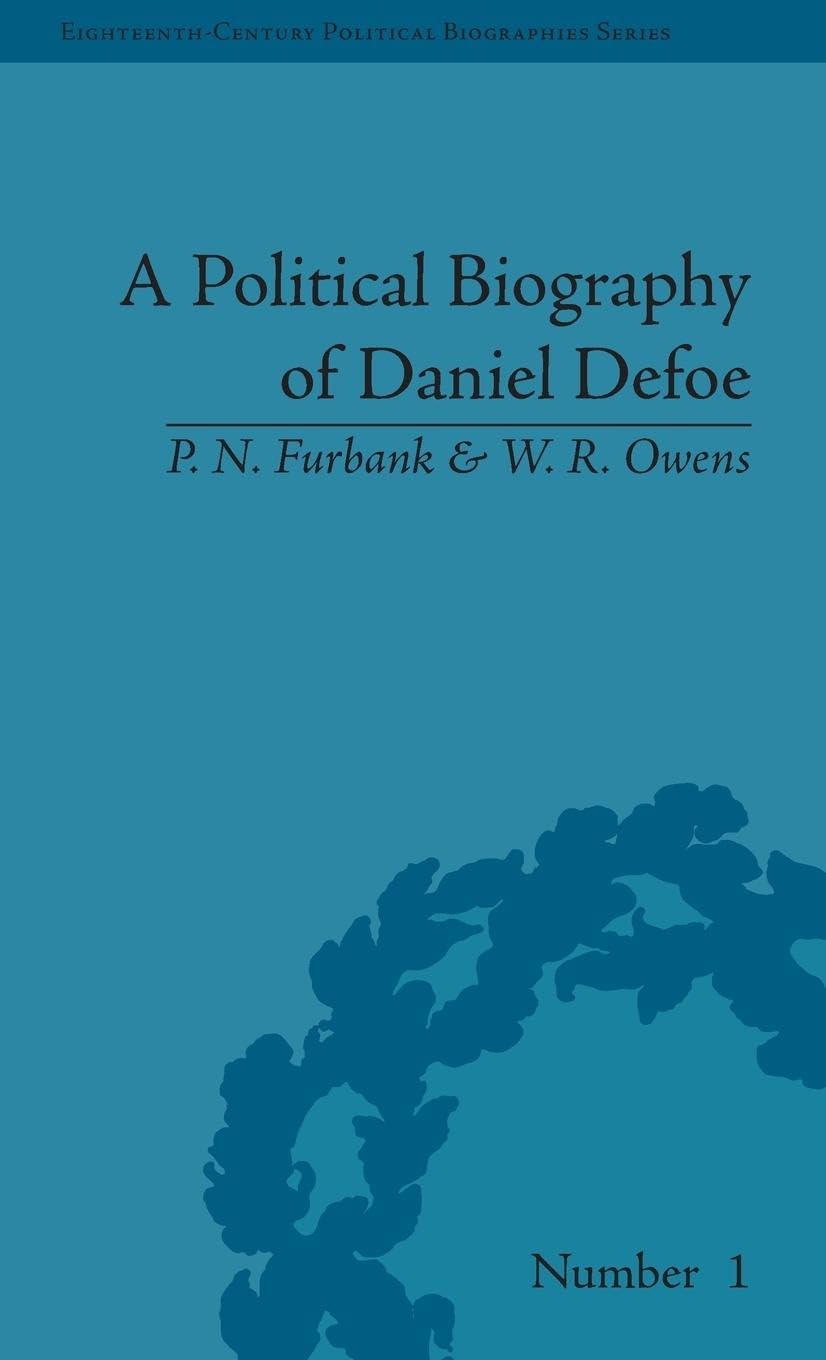 A Political Biography of Daniel Defoe (Eighteenth-century Political Biographies)
