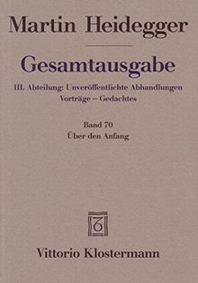 Gesamtausgabe. 4 Abteilungen: Gesamtausgabe 3. Abt. Bd. 70: Über den Anfang (1941)
