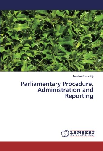 Parliamentary Procedure, Administration and Reporting
