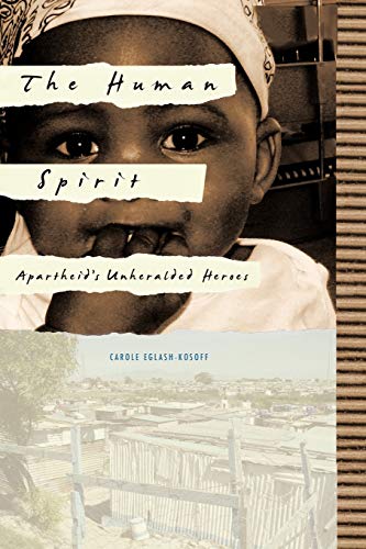 The Human Spirit: Apartheid's Unheralded Heroes