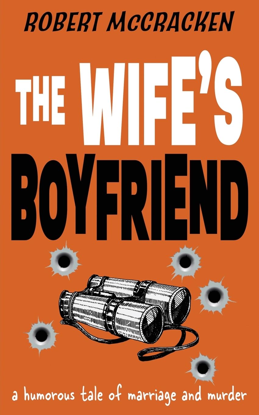 THE WIFE'S BOYFRIEND: a humorous tale of marriage and murder