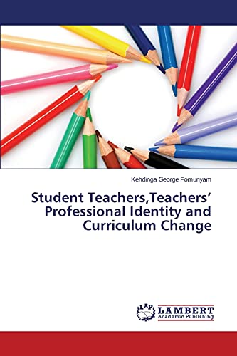 Student Teachers,Teachers’ Professional Identity and Curriculum Change