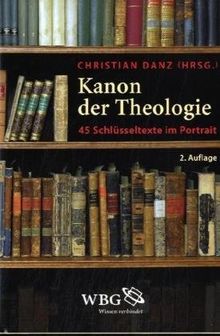 Kanon der Theologie: 45 Schlüsseltexte im Portrait