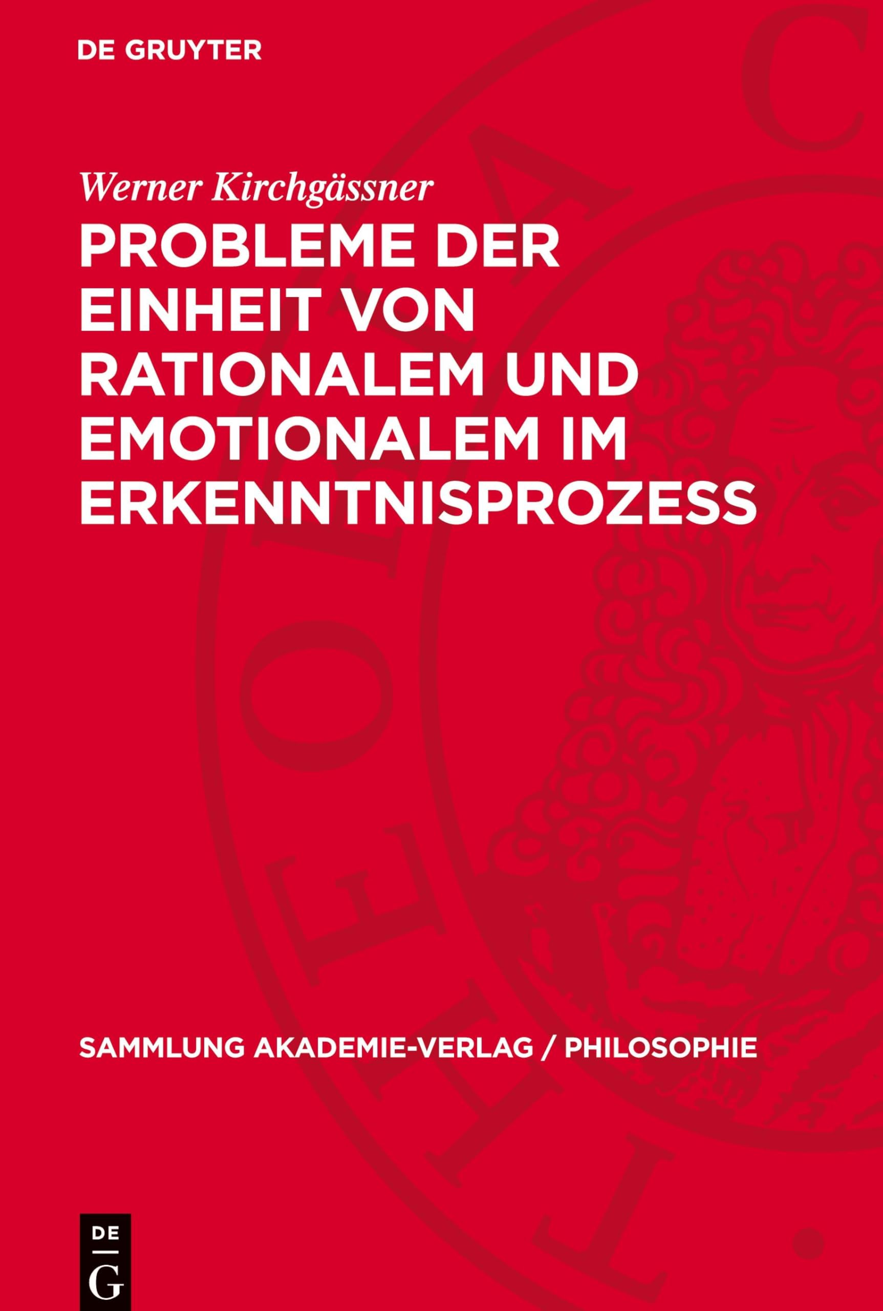 Probleme der Einheit von Rationalem und Emotionalem im Erkenntnisprozess: Eine Einführung (Sammlung Akademie-Verlag / Philosophie)