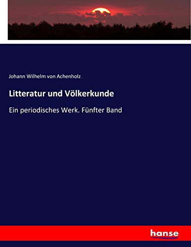 Litteratur und Völkerkunde: Ein periodisches Werk. Fünfter Band