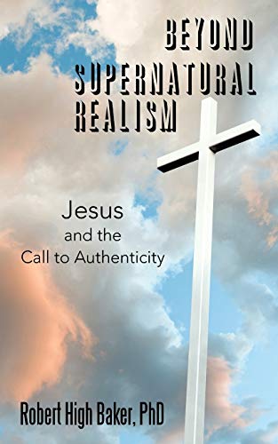 Beyond Supernatural Realism: Jesus and the Call to Authenticity