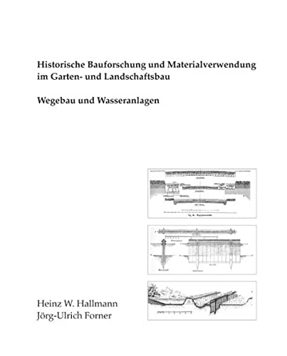 Historische Bauforschung und Materialverwendung im Garten- und Landschaftsbau: Wegebau und Wasseranlagen
