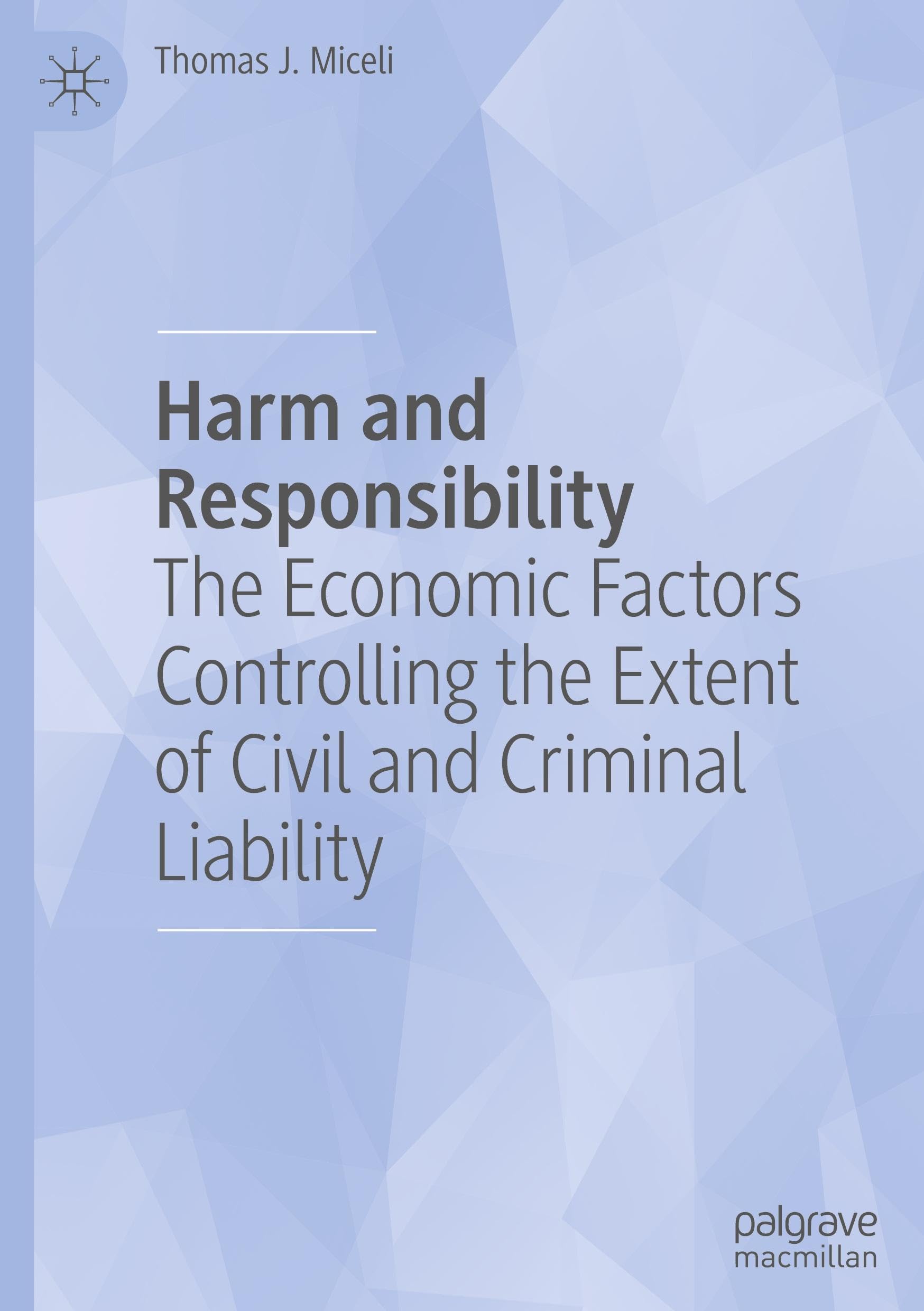 Harm and Responsibility: The Economic Factors Controlling the Extent of Civil and Criminal Liability