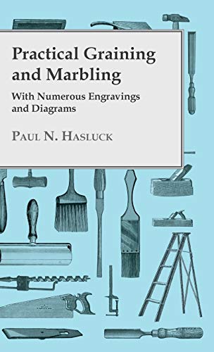 Practical Graining And Marbling; With Numerous Engravings And Diagrams
