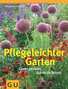 Pflegeleichter Garten: Clever gärtnern Schritt für Schritt (GU Sonderleistung Garten)