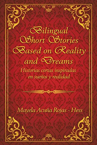 Bilingual Short Stories Based on Reality and Dreams: Historias cortas inspiradas en sueños y realidad