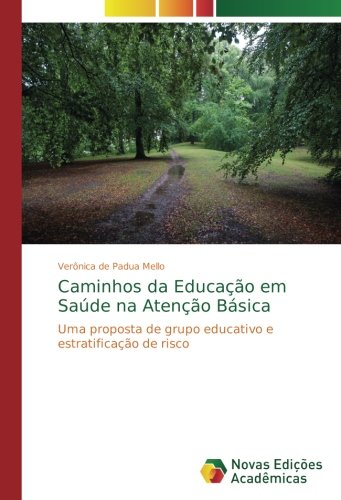 Caminhos da Educação em Saúde na Atenção Básica: Uma proposta de grupo educativo e estratificação de risco