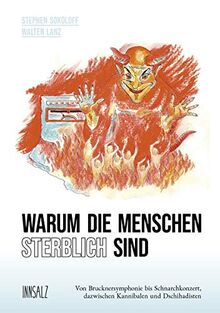 Warum die Menschen sterblich sind: Von Brucknersymphonie bis Schnarchkonzert, dazwischen Kannibalen und Dschihadisten
