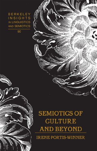 Semiotics of Culture and Beyond (Berkeley Insights in Linguistics and Semiotics)