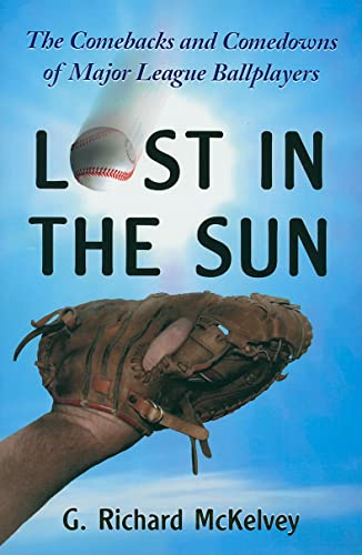 Lost in the Sun: The Comebacks and Comedowns of Major League Ballplayers